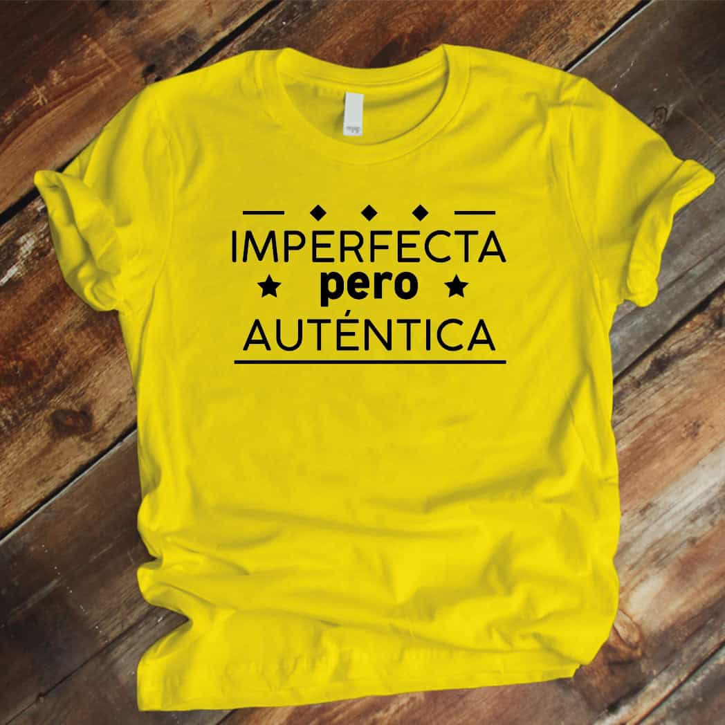 Camiseta Estampada T-shirt  IMPERFECTA PERO AUTENTICA