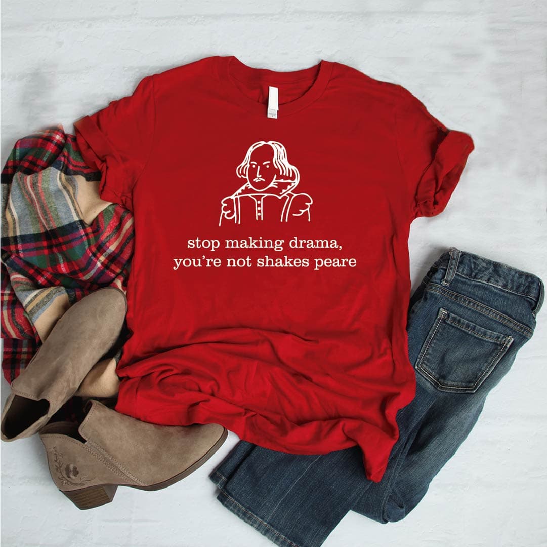 Camisetas estampada tipo T- shirt STOP MAKING DRAMA YOU'RE NOT SHAKESPEARE — foto 8