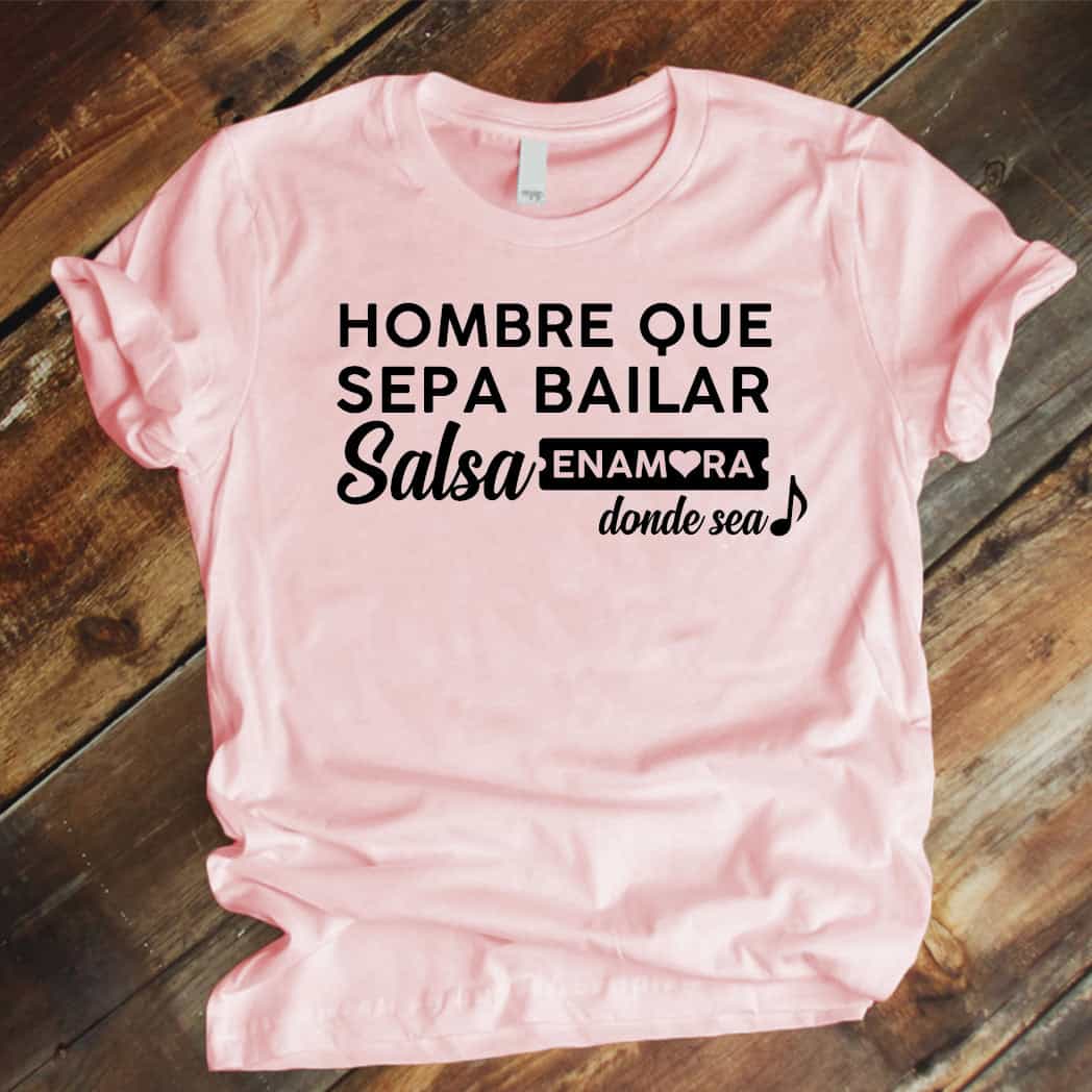 Camiseta Estampada T-shirt HOMBRE QUE SEPA BAILAR SALSA (DAMA)