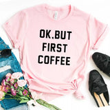 Camiseta estampada T-shirt Ok, But first coffee