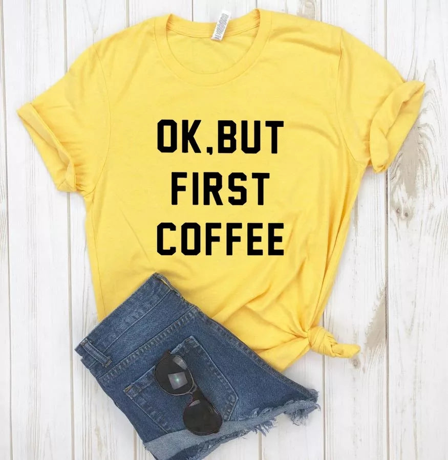 Camiseta estampada T-shirt Ok, But first coffee