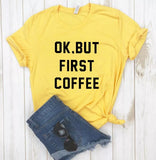 Camiseta estampada T-shirt Ok, But first coffee