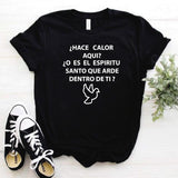 Camisa estampada Cristiana tipo T- shirt ¿Hace calor aquí? ¿O es el espíritu Santo?