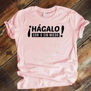 Camiseta Estampada T-shirt  HÁGALO CON O SIN MIEDO