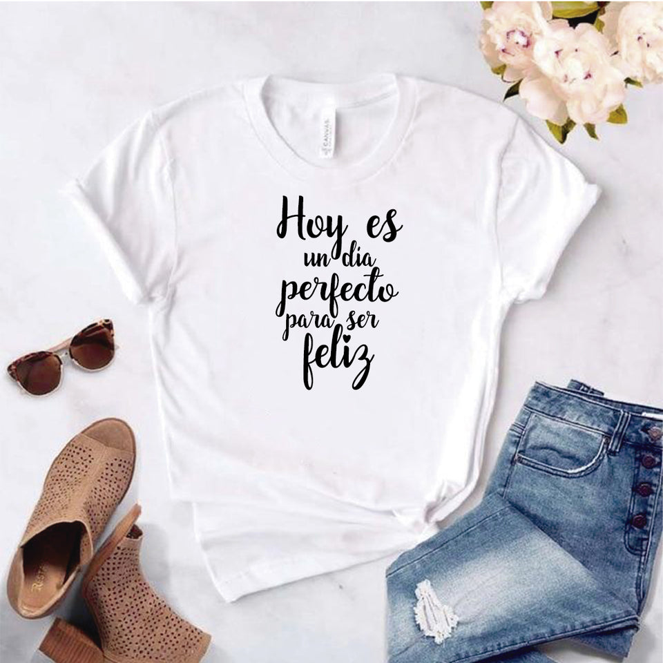 Camisa estampada  tipo T-shirt  HOY EN UN DIA PERFECTO PARA SER FELIZ