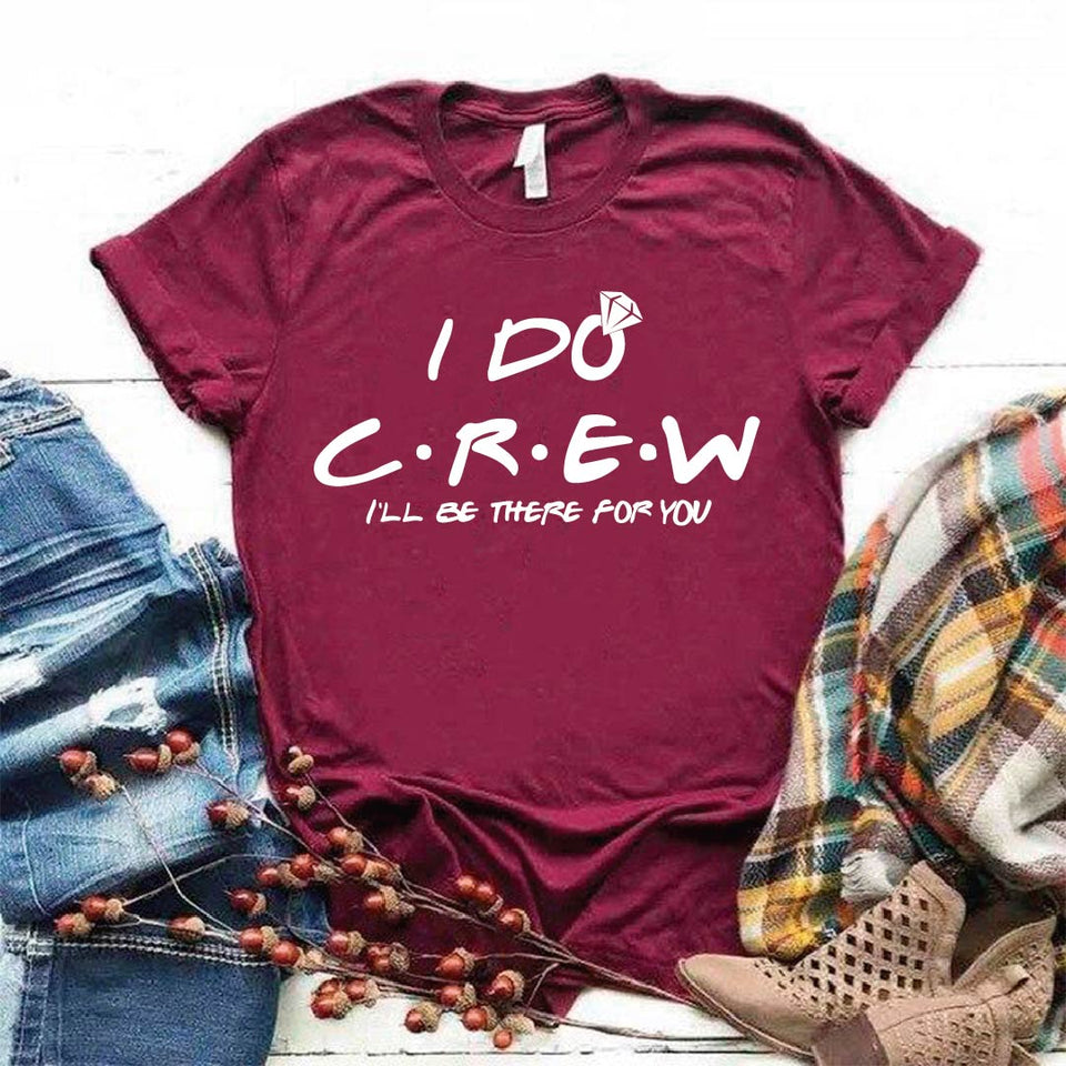 Camisetas estampada tipo T-shirt  I DO CREW ILL BE THERE FOR YOU