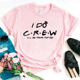 Camisetas estampada tipo T-shirt  I DO CREW ILL BE THERE FOR YOU