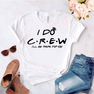Camisetas estampada tipo T-shirt  I DO CREW ILL BE THERE FOR YOU