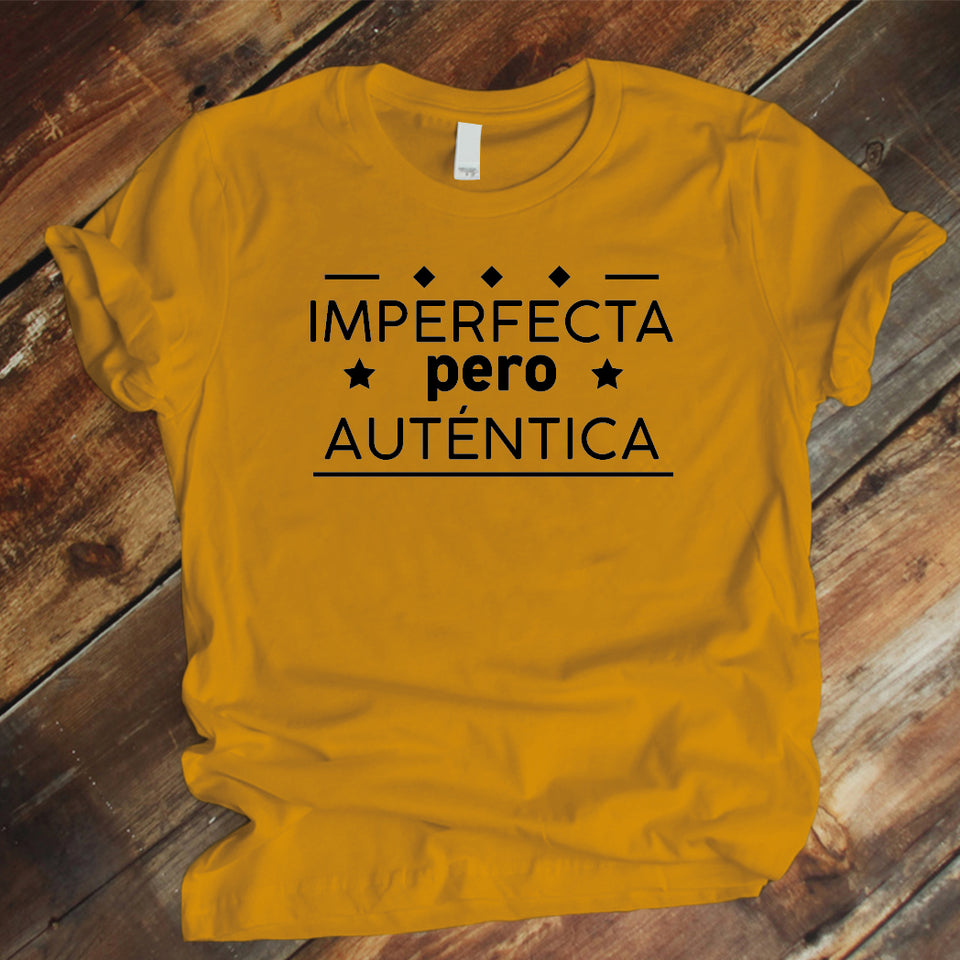 Camiseta Estampada T-shirt  IMPERFECTA PERO AUTENTICA