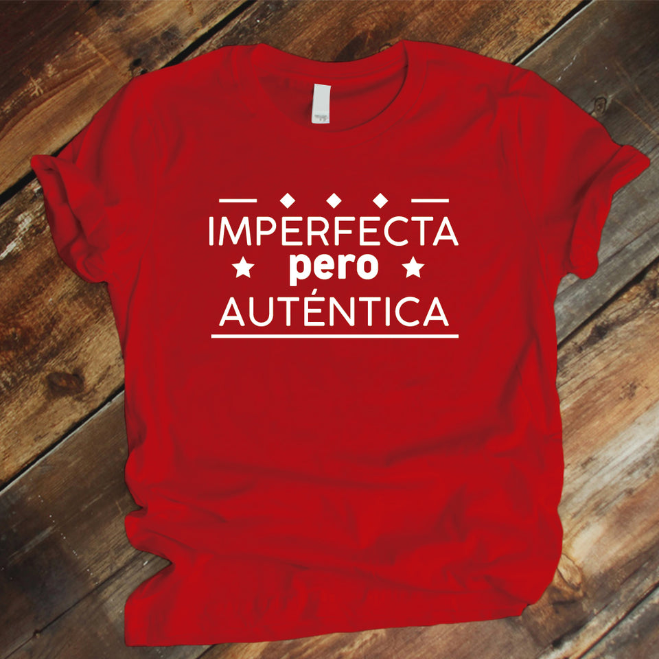 Camiseta Estampada T-shirt  IMPERFECTA PERO AUTENTICA