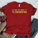 Camiseta estampada tipo T-shirt  LO QUE ES PARA TI TE ENCUENTRA