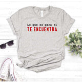 Camiseta estampada tipo T-shirt  LO QUE ES PARA TI TE ENCUENTRA