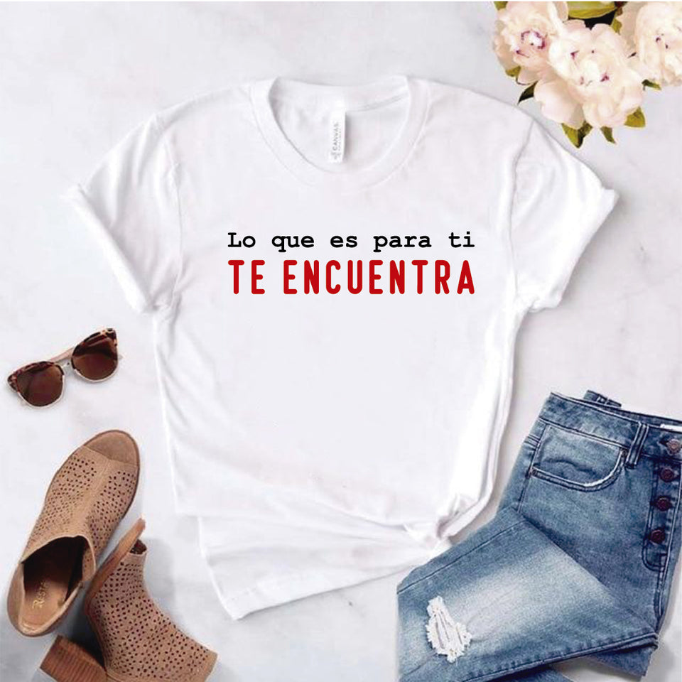 Camiseta estampada tipo T-shirt  LO QUE ES PARA TI TE ENCUENTRA