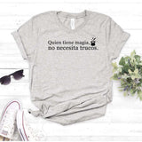 Camisa estampada tipo T- shirt QUIEN TIENE MAGIA NO NECESITA TRUCOS