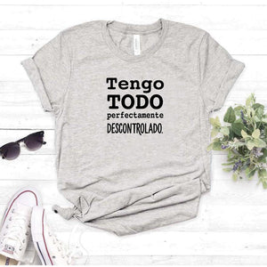 Camisa estampada  tipo T-shirt TENGO TODO PERFECTAMENTE DESCONTROLADO