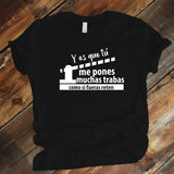 Camiseta Estampada T-shirt Y es que tu me pones muchas trabas